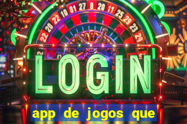 app de jogos que dao dinheiro de verdade